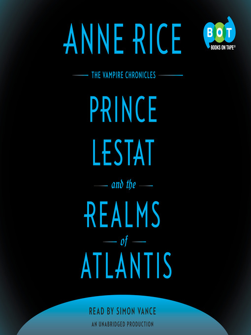 Title details for Prince Lestat and the Realms of Atlantis by Anne Rice - Wait list